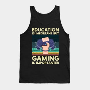 Education Is Important But Gaming Is Importanter Tank Top